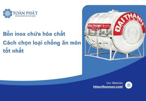 Bồn inox chứa hóa chất: Cách chọn loại chống ăn mòn tốt nhất