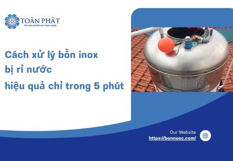 Cách xử lý bồn inox bị rỉ nước hiệu quả chỉ trong 5 phút