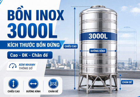 Kích thước bồn nước inox 3000L đứng, ngang: bảng thông số, đường kính, chân đế
