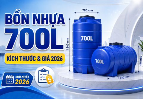 Kích Thước Bồn Nước Nhựa 700 Lít: Thông Số & Bảng Giá 2026