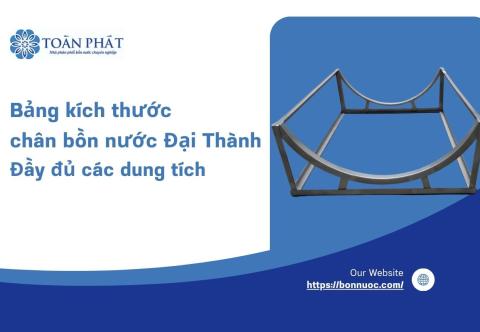 Bảng kích thước chân bồn nước Đại Thành: Đầy đủ các dung tích