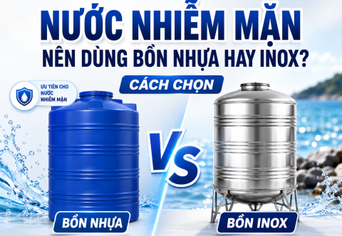 Nước nhiễm mặn nên dùng bồn nhựa hay inox? Giải pháp tối ưu cho vùng xâm nhập mặn